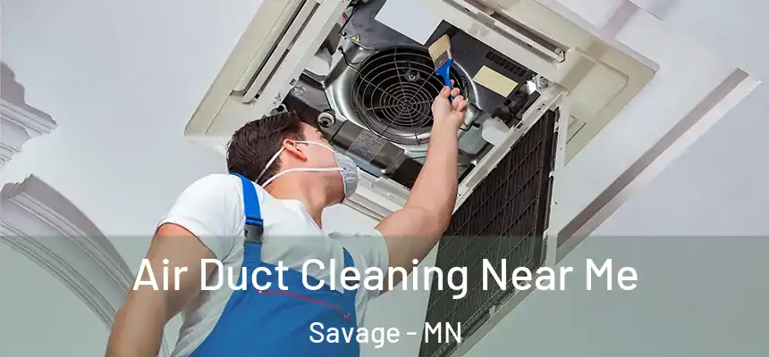  Air Duct Cleaning Near Me Savage - MN