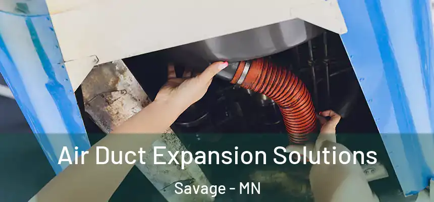 Air Duct Expansion Solutions Savage - MN