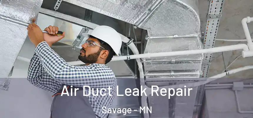  Air Duct Leak Repair Savage - MN
