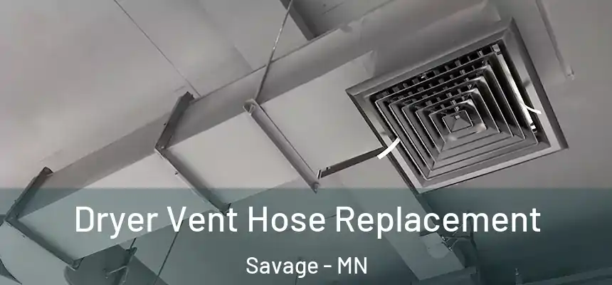  Dryer Vent Hose Replacement Savage - MN