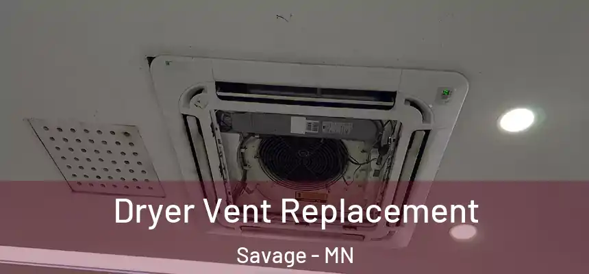  Dryer Vent Replacement Savage - MN