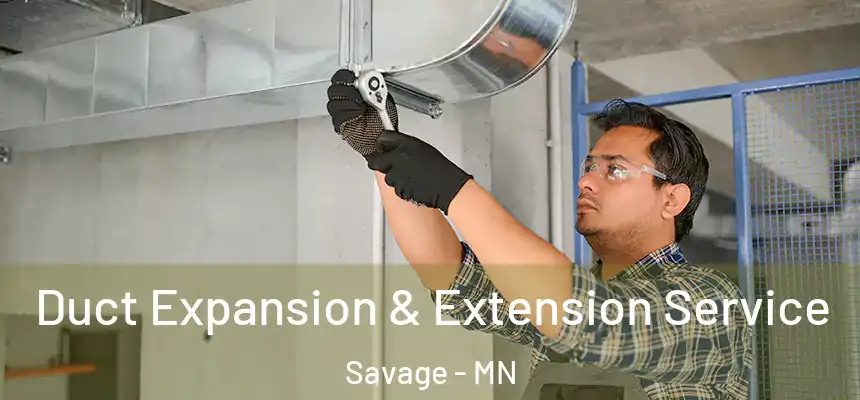 Duct Expansion & Extension Service Savage - MN