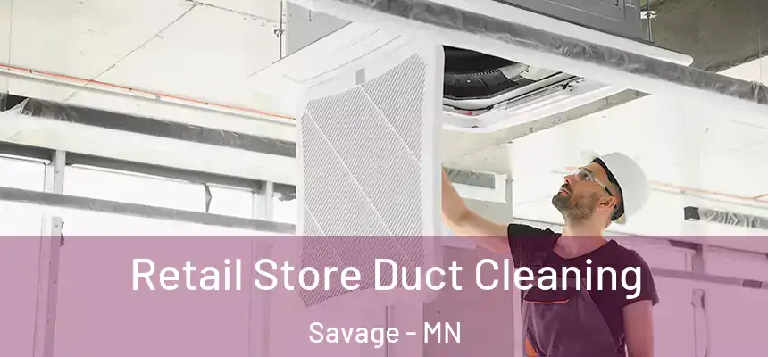  Retail Store Duct Cleaning Savage - MN