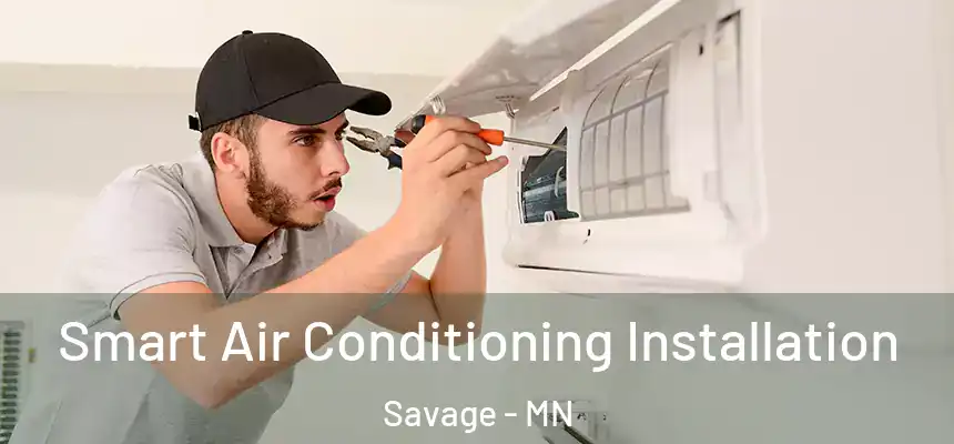  Smart Air Conditioning Installation Savage - MN