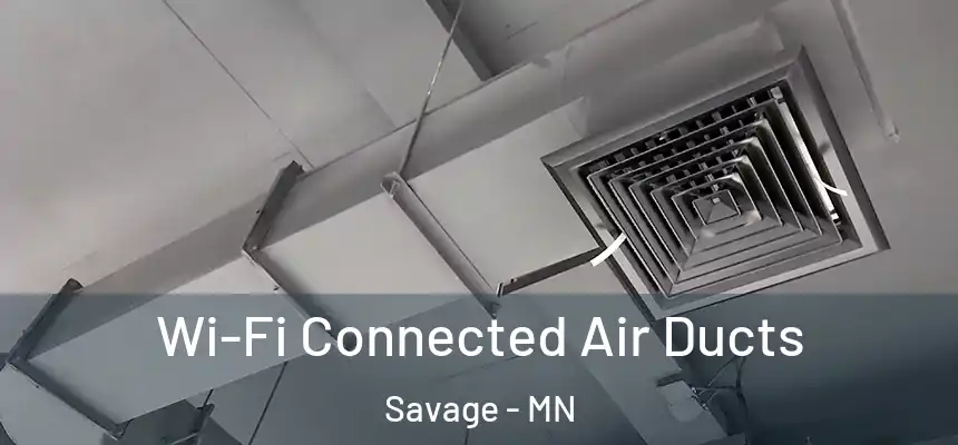  Wi-Fi Connected Air Ducts Savage - MN